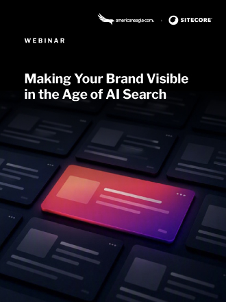 Americaneagle.com and Sitecore webinar on increasing brand visibility in the age of AI search