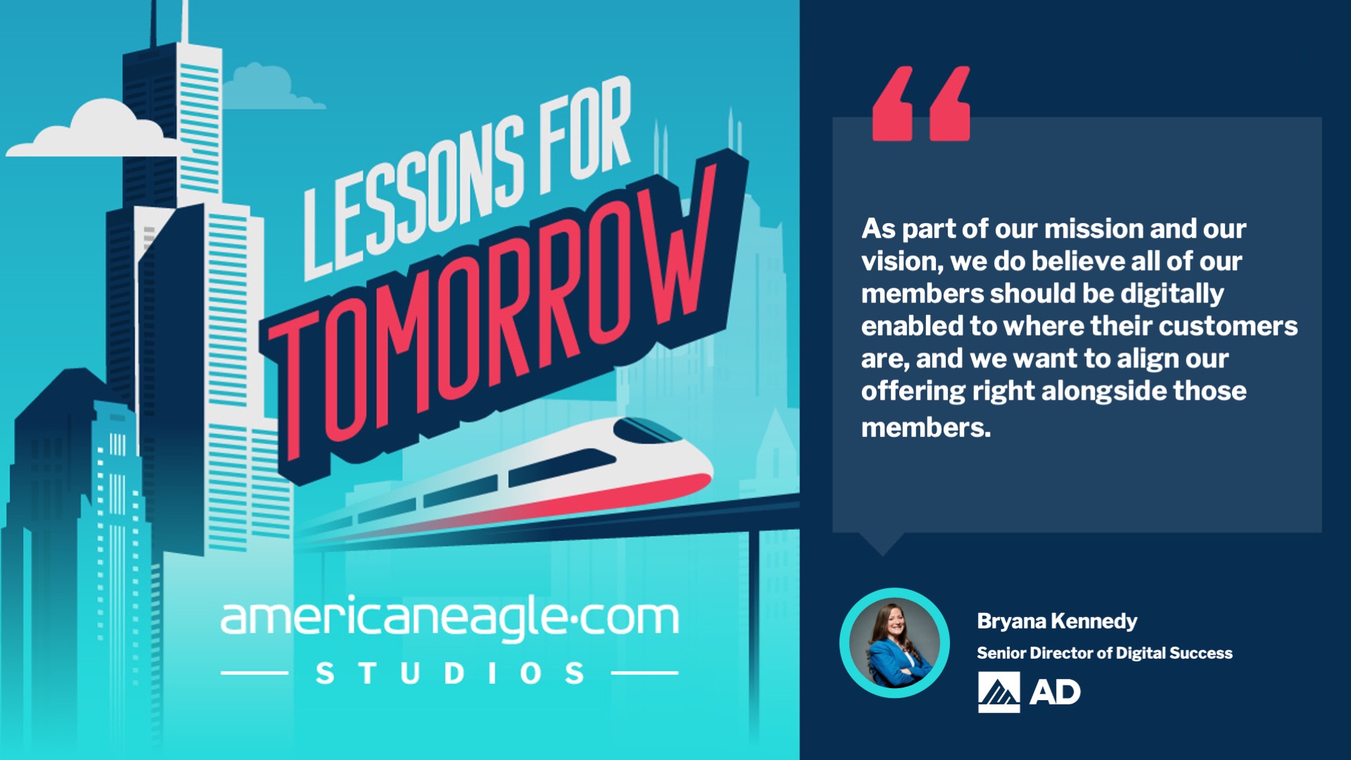 Quote by Bryana Kennedy on mission and vision of digitally enabling members and aligning offerings to where customers are
