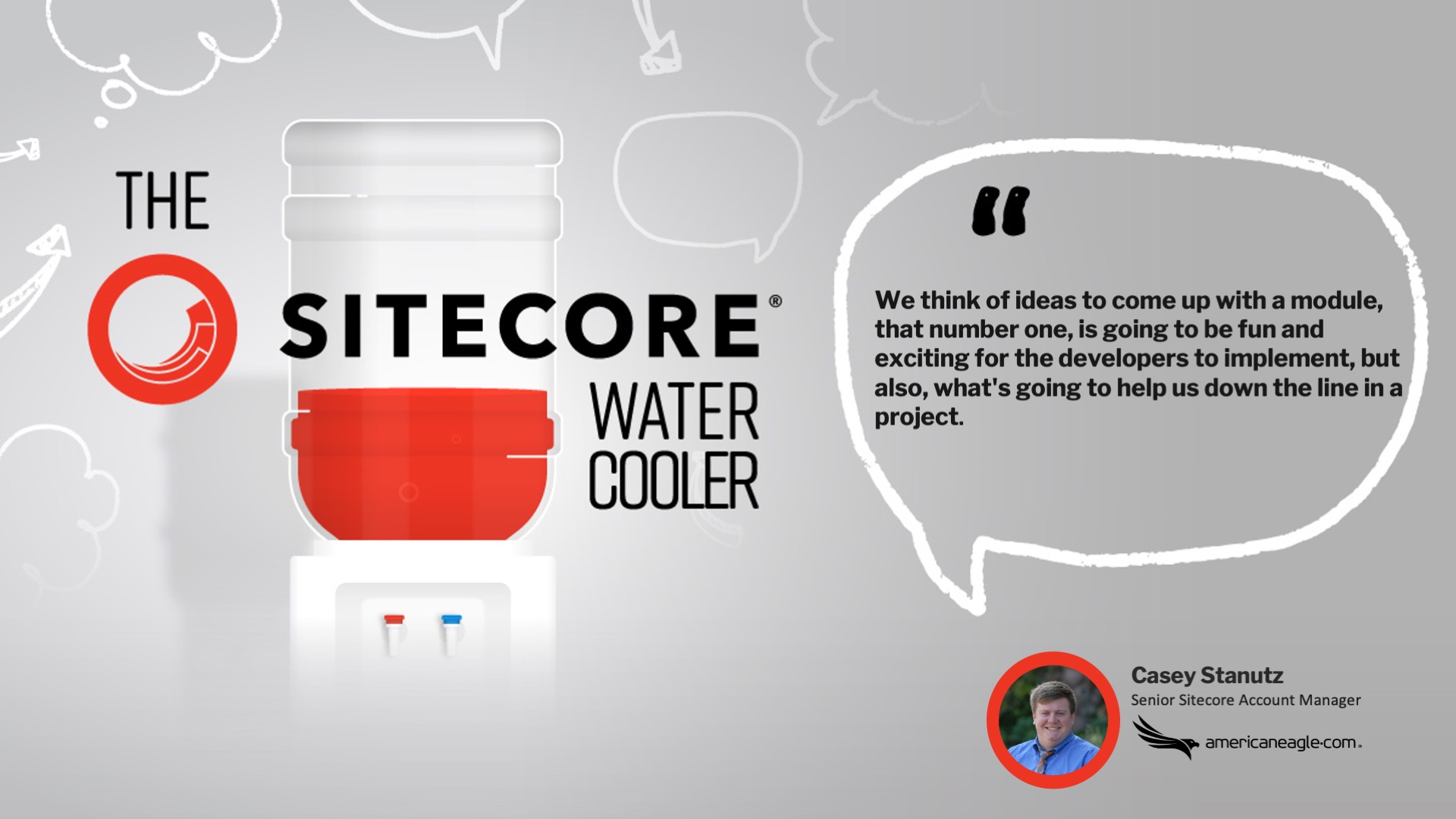 Sitecore Water Cooler featuring quote by Casey Stanutz on importance of developer engagement in project implementation