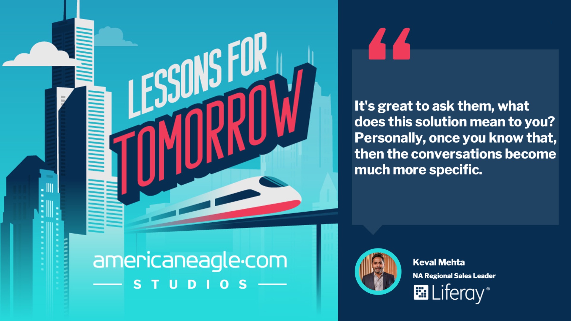 Lessons for Tomorrow podcast graphic with quote by Keval Mehta on asking why specific business solutions are important