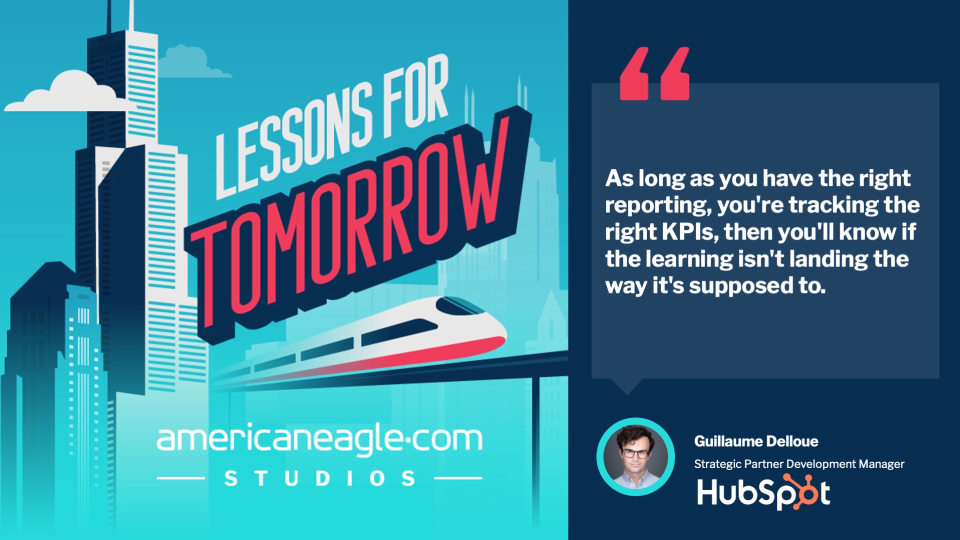 LFT podcast quote by HubSpot's Guillaume Delloue on using the right KPIs and reporting to ensure learning goals are met